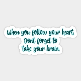 When you follow your heart Sticker